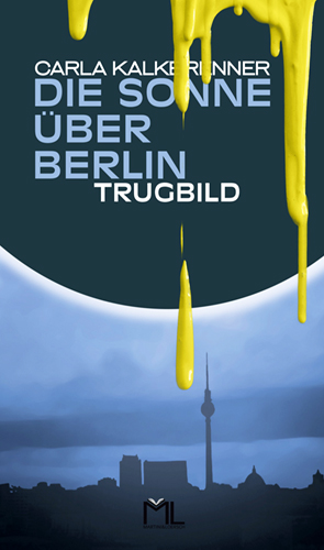 Carla Kalkbrenner Die Sonne über Berlin Trugbild